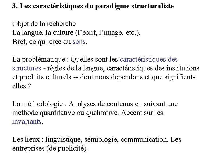 3. Les caractéristiques du paradigme structuraliste Objet de la recherche La langue, la culture 3. Les caractéristiques du paradigme structuraliste Objet de la recherche La langue, la culture