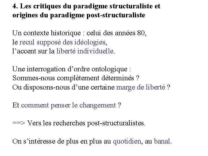 4. Les critiques du paradigme structuraliste et origines du paradigme post-structuraliste Un contexte historique 4. Les critiques du paradigme structuraliste et origines du paradigme post-structuraliste Un contexte historique