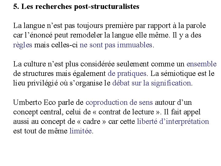 5. Les recherches post-structuralistes La langue n’est pas toujours première par rapport à la 5. Les recherches post-structuralistes La langue n’est pas toujours première par rapport à la