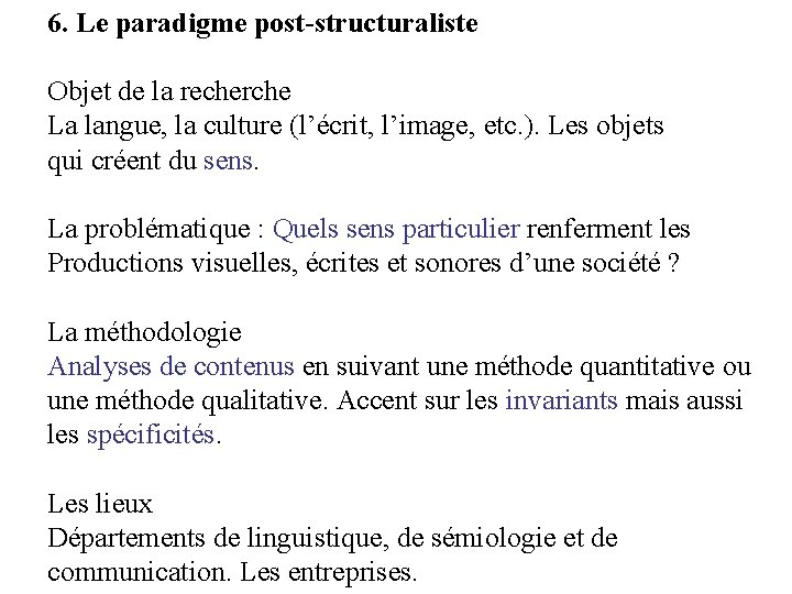 6. Le paradigme post-structuraliste Objet de la recherche La langue, la culture (l’écrit, l’image, 6. Le paradigme post-structuraliste Objet de la recherche La langue, la culture (l’écrit, l’image,