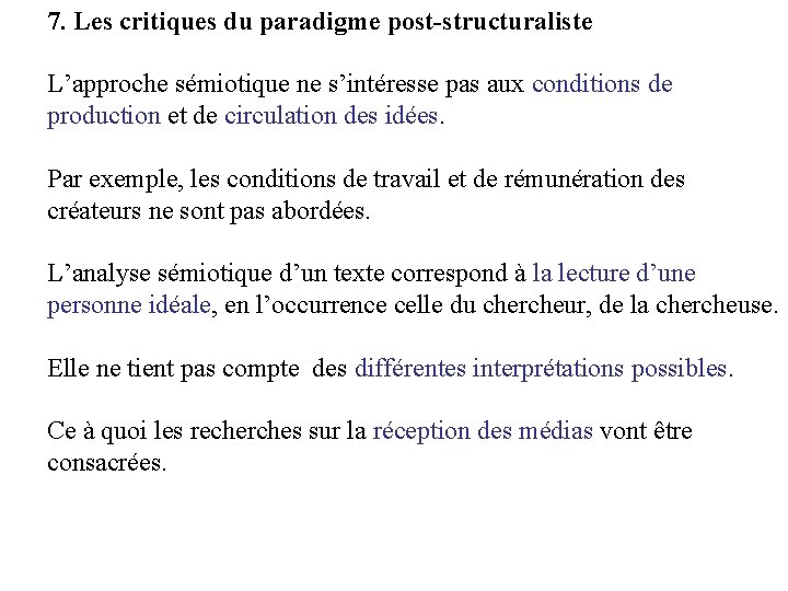 7. Les critiques du paradigme post-structuraliste L’approche sémiotique ne s’intéresse pas aux conditions de 7. Les critiques du paradigme post-structuraliste L’approche sémiotique ne s’intéresse pas aux conditions de
