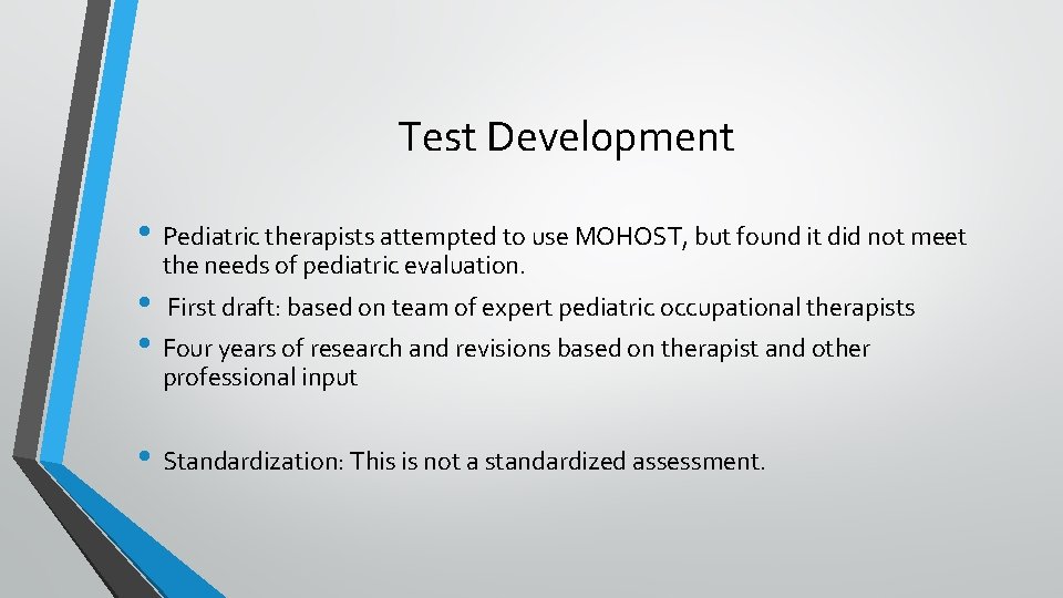 Test Development • Pediatric therapists attempted to use MOHOST, but found it did not