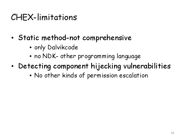CHEX-limitations • Static method-not comprehensive • only Dalvikcode • no NDK- other programming language
