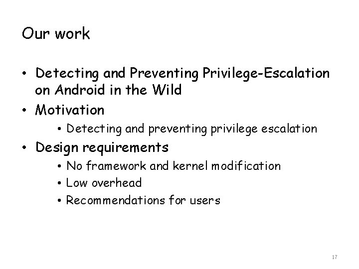 Our work • Detecting and Preventing Privilege-Escalation on Android in the Wild • Motivation