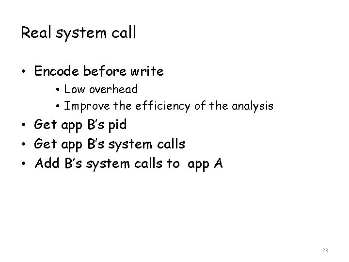 Real system call • Encode before write • Low overhead • Improve the efficiency