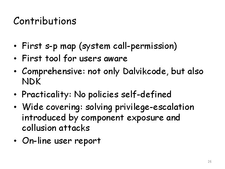 Contributions • First s-p map (system call-permission) • First tool for users aware •