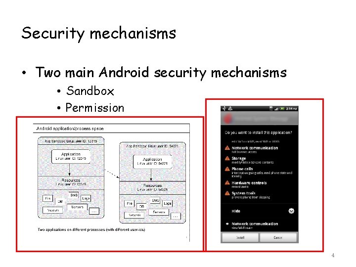 Security mechanisms • Two main Android security mechanisms • Sandbox • Permission 4 