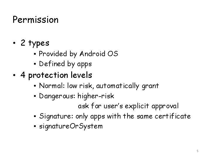 Permission • 2 types • Provided by Android OS • Defined by apps •