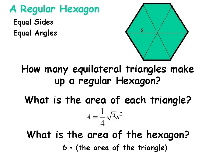 A Regular Hexagon Equal Sides Equal Angles s How many equilateral triangles make up