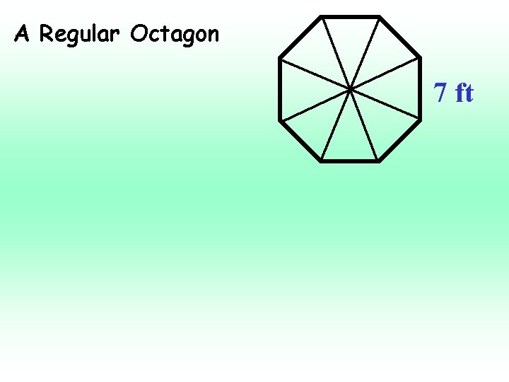 A Regular Octagon 7 ft 