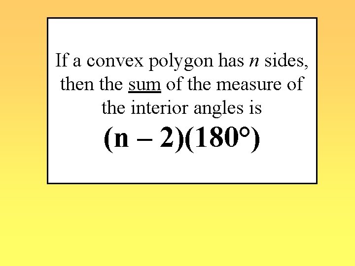If a convex polygon has n sides, then the sum of the measure of