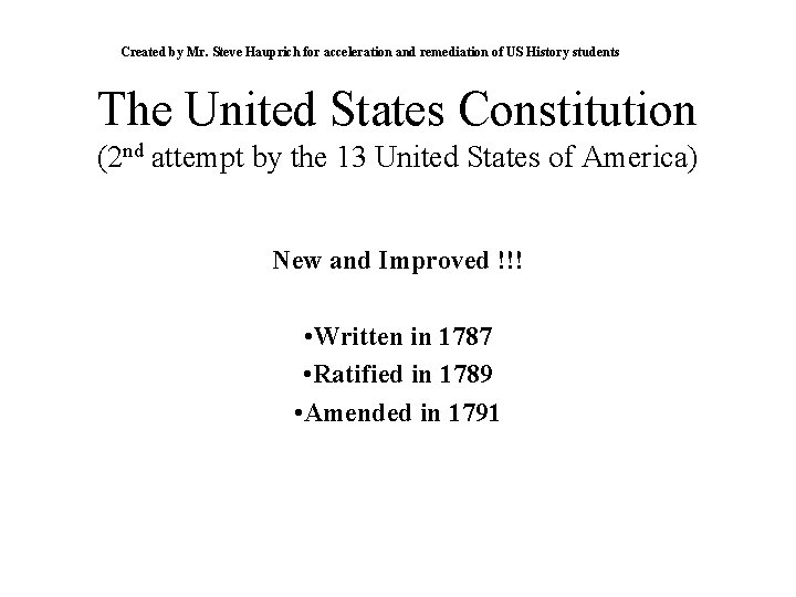 Created by Mr. Steve Hauprich for acceleration and remediation of US History students The