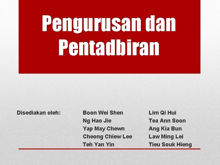 Pengurusan dan Pentadbiran Disediakan oleh: Boon Wei Shen Ng Hao Jie Yap May Chewn