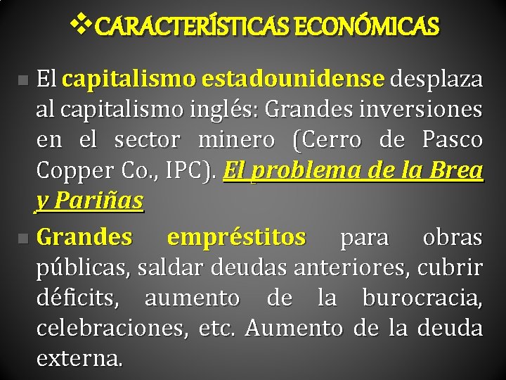 v. CARACTERÍSTICAS ECONÓMICAS El capitalismo estadounidense desplaza al capitalismo inglés: Grandes inversiones en el