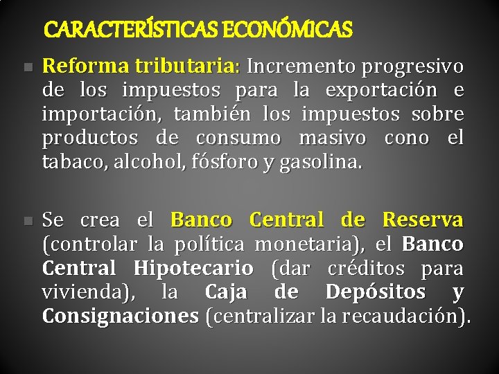 CARACTERÍSTICAS ECONÓMICAS n n Reforma tributaria: Incremento progresivo de los impuestos para la exportación