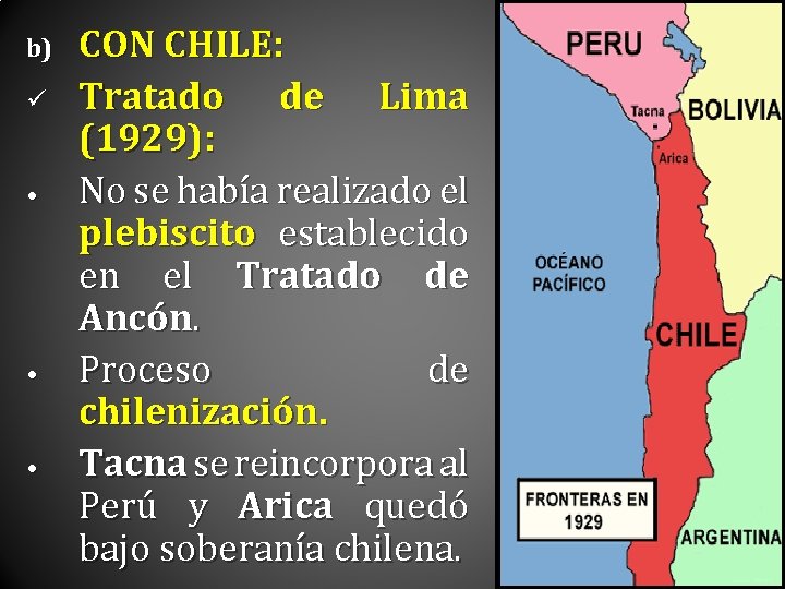 b) ü • • • CON CHILE: Tratado de Lima (1929): No se había