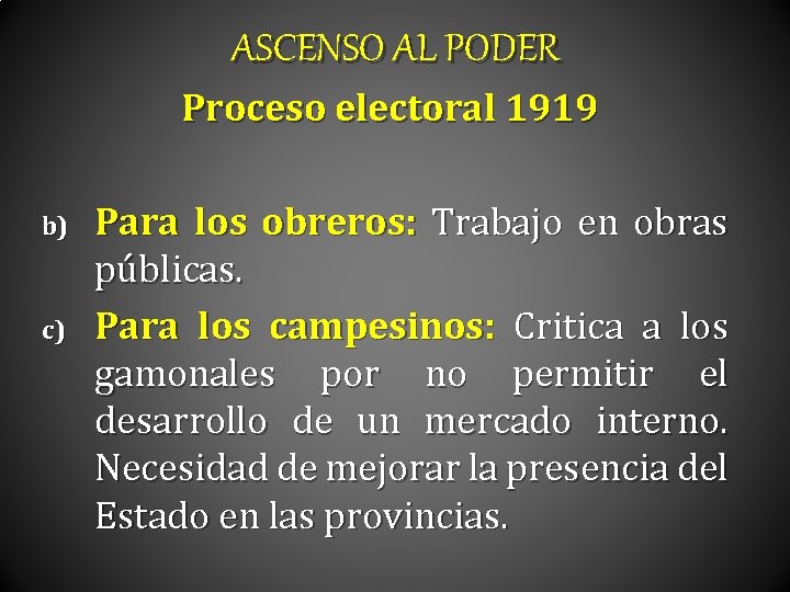 ASCENSO AL PODER Proceso electoral 1919 b) c) Para los obreros: Trabajo en obras