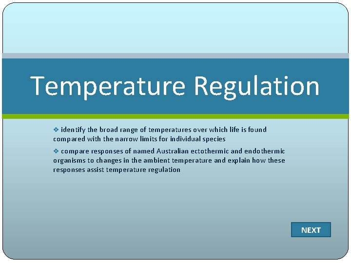 Temperature Regulation v identify the broad range of temperatures over which life is found