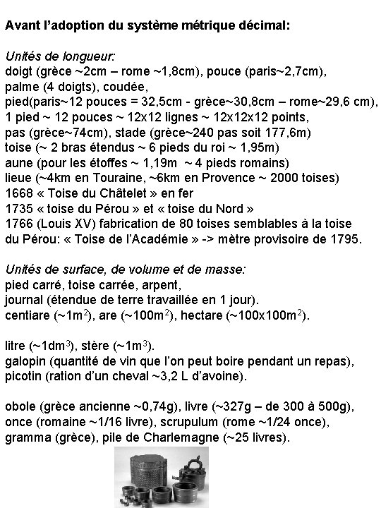 Avant l’adoption du système métrique décimal: Unités de longueur: doigt (grèce ~2 cm –