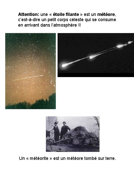 Attention: une « étoile filante » est un météore, c’est-à-dire un petit corps céleste