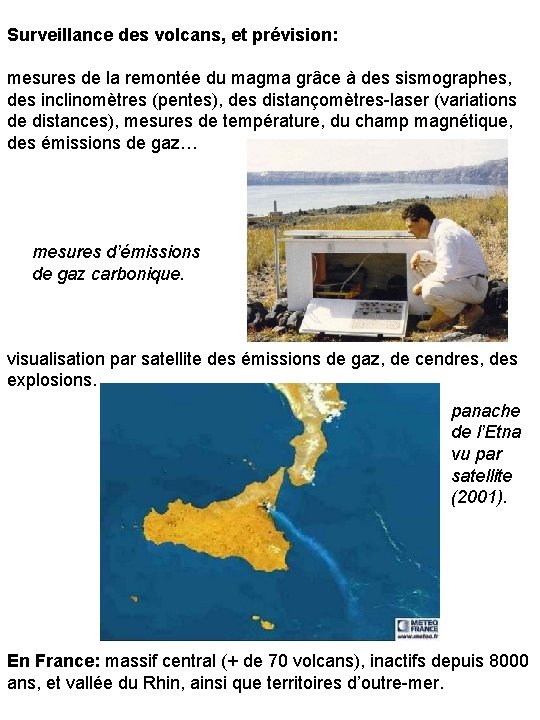 Surveillance des volcans, et prévision: mesures de la remontée du magma grâce à des