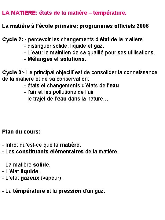 LA MATIERE: états de la matière – température. La matière à l’école primaire: programmes