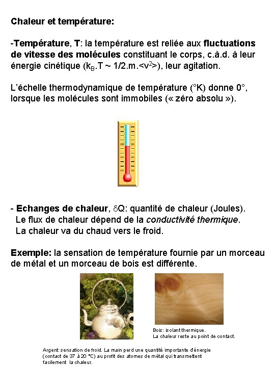 Chaleur et température: -Température, T: la température est reliée aux fluctuations de vitesse des