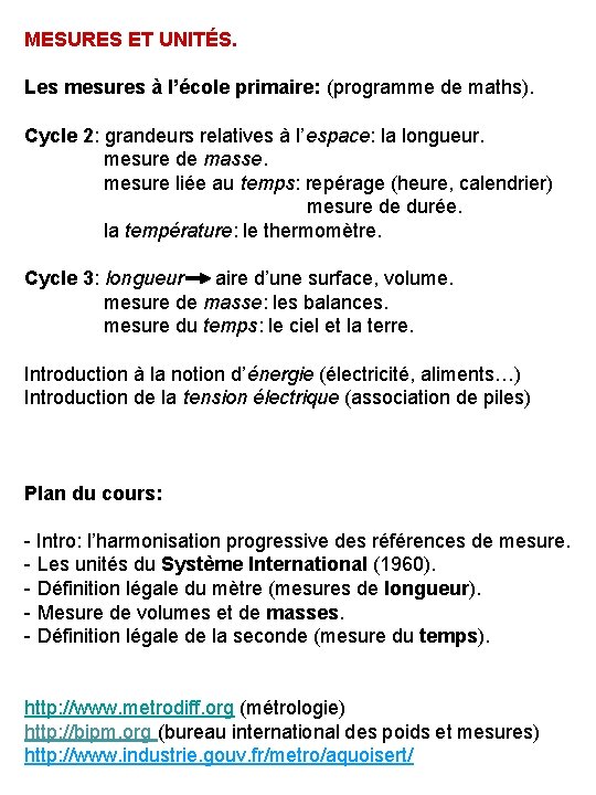 MESURES ET UNITÉS. Les mesures à l’école primaire: (programme de maths). Cycle 2: grandeurs