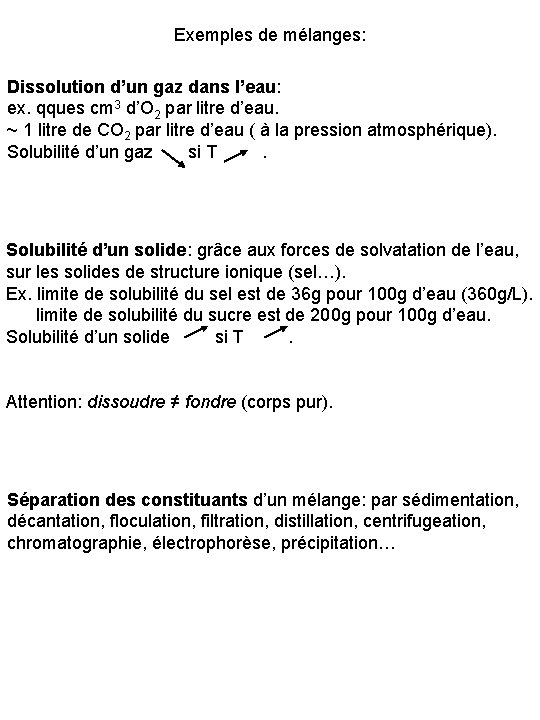 Exemples de mélanges: Dissolution d’un gaz dans l’eau: ex. qques cm 3 d’O 2