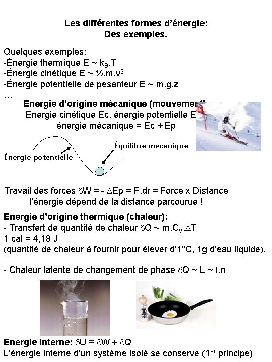 Les différentes formes d’énergie: Des exemples. Quelques exemples: -Énergie thermique E ~ k. B.