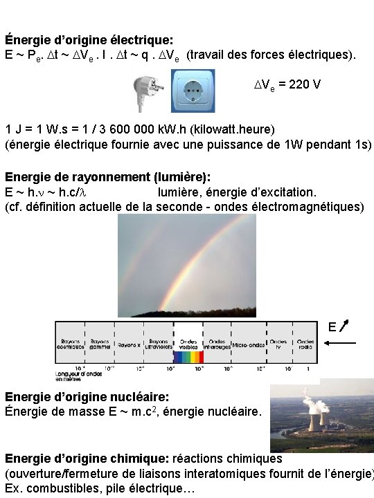 Énergie d’origine électrique: E ~ Pe. Dt ~ DVe. I. Dt ~ q. DVe