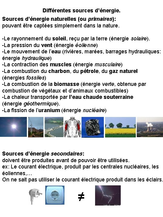 Différentes sources d’énergie. Sources d’énergie naturelles (ou primaires): pouvant être captées simplement dans la