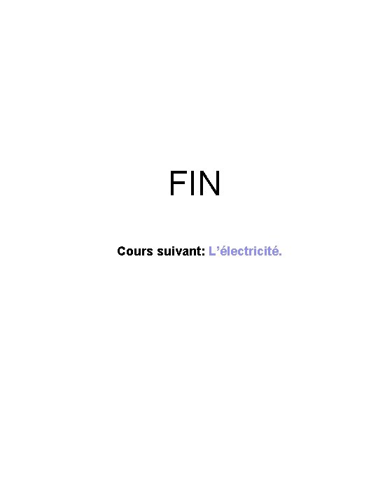 FIN Cours suivant: L’électricité. 