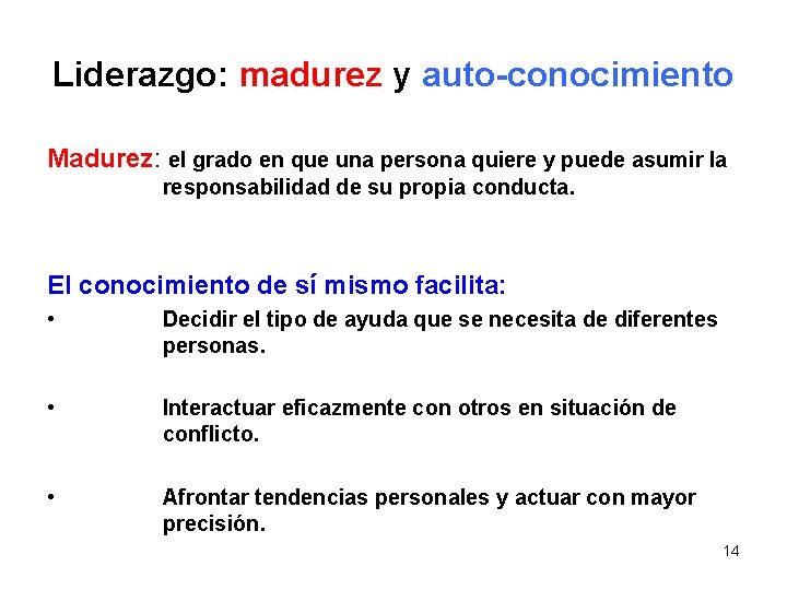 Liderazgo: madurez y auto-conocimiento Madurez: el grado en que una persona quiere y puede