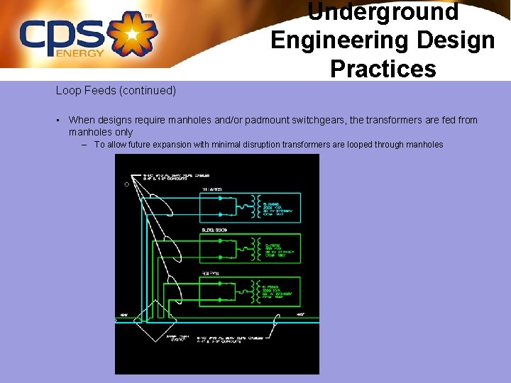 Underground Engineering Design Practices Loop Feeds (continued) • When designs require manholes and/or padmount