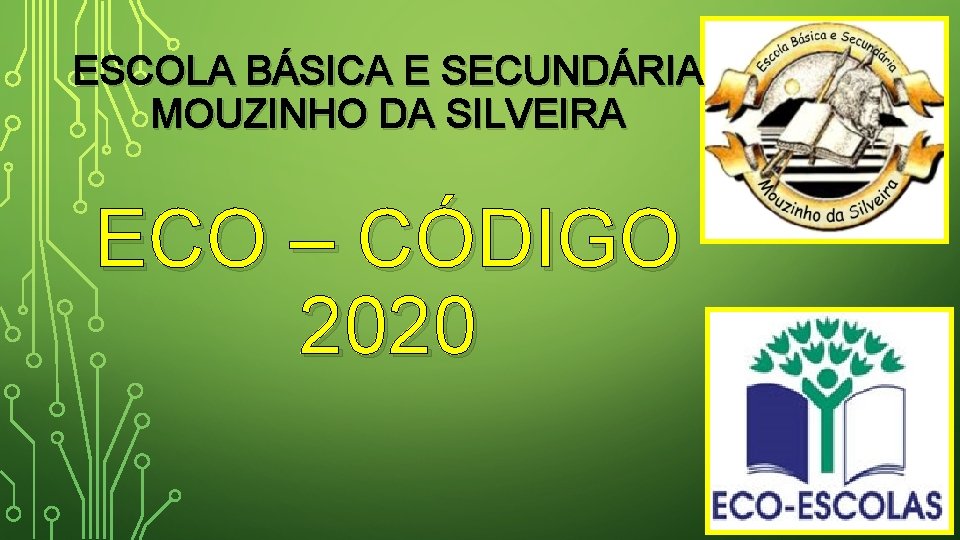 ESCOLA BÁSICA E SECUNDÁRIA MOUZINHO DA SILVEIRA ECO – CÓDIGO 2020 