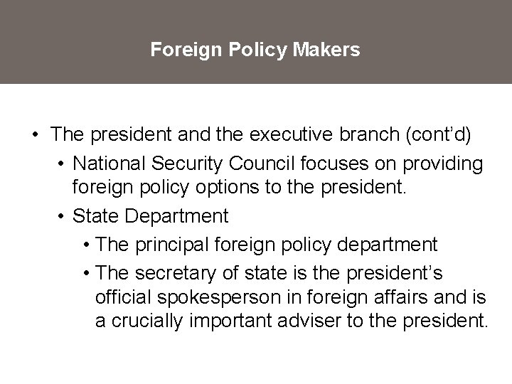 Foreign Policy Makers • The president and the executive branch (cont’d) • National Security