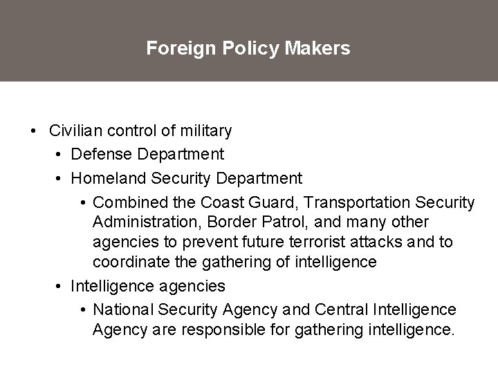 Foreign Policy Makers • Civilian control of military • Defense Department • Homeland Security