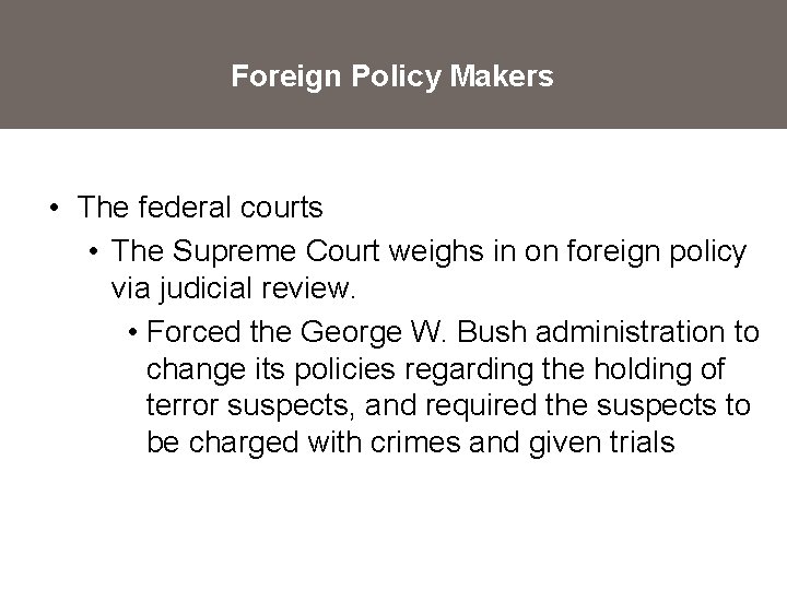 Foreign Policy Makers • The federal courts • The Supreme Court weighs in on