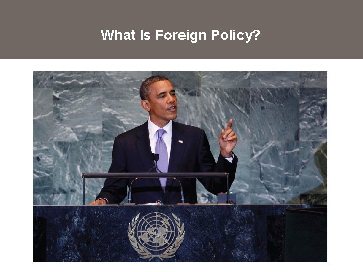 What Is Foreign Policy? 