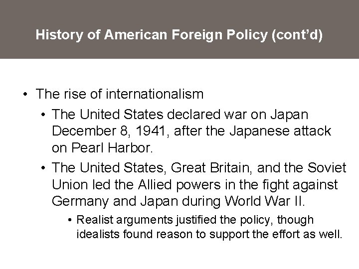History of American Foreign Policy (cont’d) • The rise of internationalism • The United
