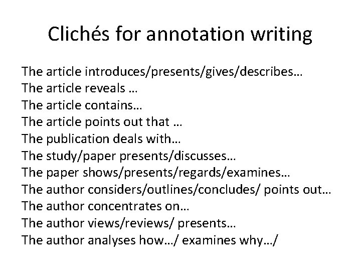 Clichés for annotation writing The article introduces/presents/gives/describes… The article reveals … The article contains…