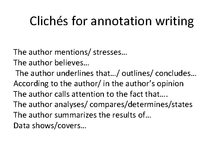 Clichés for annotation writing The author mentions/ stresses… The author believes… The author underlines