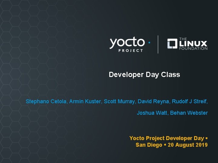 Developer Day Class Stephano Cetola, Armin Kuster, Scott Murray, David Reyna, Rudolf J Streif,