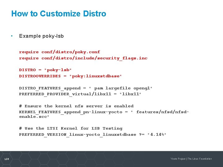 How to Customize Distro • Example poky-lsb require conf/distro/poky. conf require conf/distro/include/security_flags. inc DISTRO