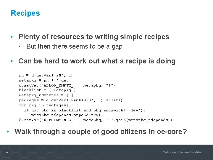 Recipes • Plenty of resources to writing simple recipes • But then there seems