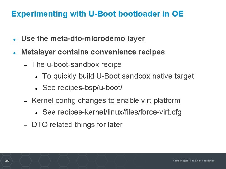 Experimenting with U-Boot bootloader in OE Use the meta-dto-microdemo layer Metalayer contains convenience recipes