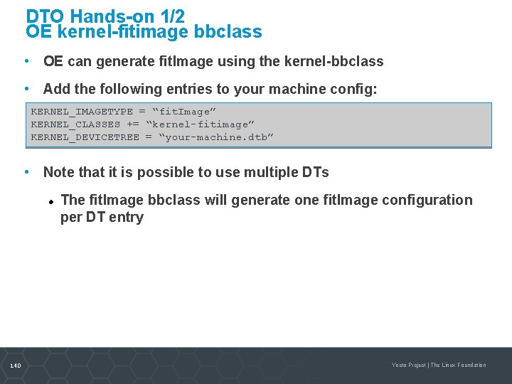 DTO Hands-on 1/2 OE kernel-fitimage bbclass • OE can generate fit. Image using the