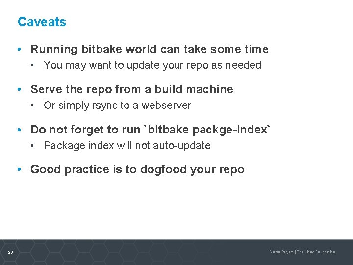Caveats • Running bitbake world can take some time • You may want to