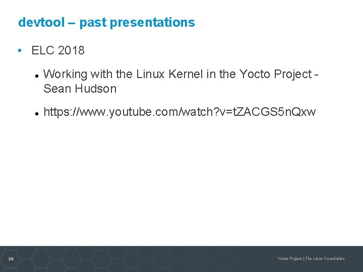 devtool – past presentations • ELC 2018 39 Working with the Linux Kernel in